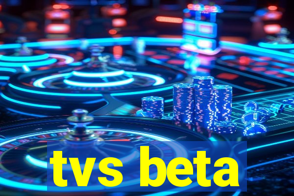 tvs beta